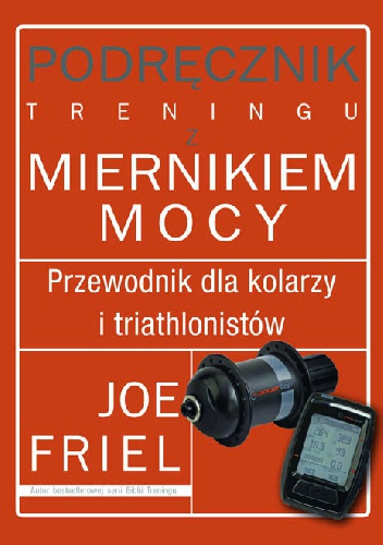 Podręcznik treningu z miernikem mocy - Joe Friel