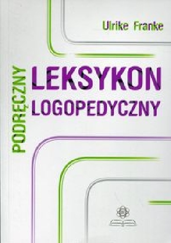 Podręczny leksykon logopedyczny - Ulrike Franke