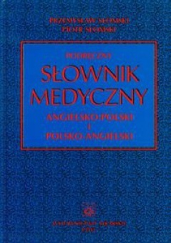 Podręczny słownik medyczny angielsko- polski i polsko-angielski - Przemysław Słomski, Piotr Słomski