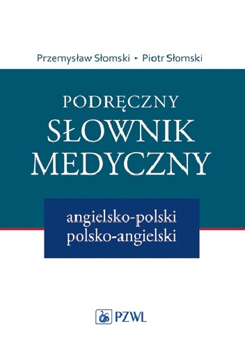 Podręczny słownik medyczny angielsko-polski polsko-angielski. Wydanie 2 - Przemysław Słomski, Piotr Słomski