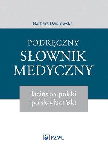 Podręczny słownik medyczny łacińsko-polski polsko-łaciński - Barbara Dąbrowska