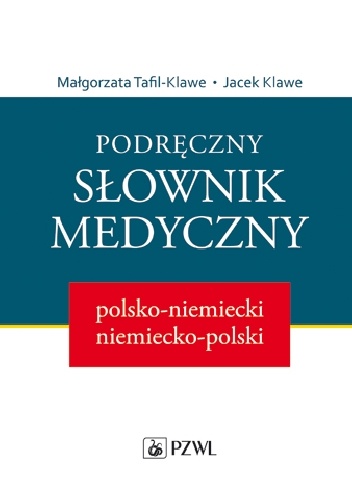 Podręczny słownik medyczny polsko-niemiecki niemiecko-polski - Małgorzata M. Tafil-Klawe, Jacek J. Klawe
