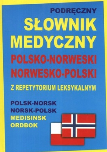 Podręczny słownik medyczny. Polsko - norweski, norwesko - polski z repetytorium leksykalnym - Monika Tiepner