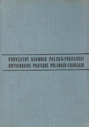 Podręczny słownik polsko-francuski - Kazimierz Kupisz, Bolesław Kielski
