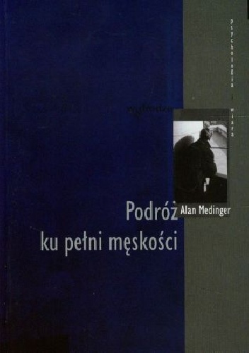 Podróż do pełni męskości - Alan Medinger