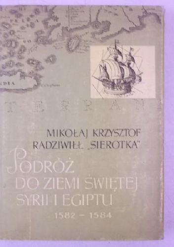 Podróż do Ziemi Świętej, Syrii i Egiptu, 1582-1584 - Mikołaj Krzysztof Radziwiłł