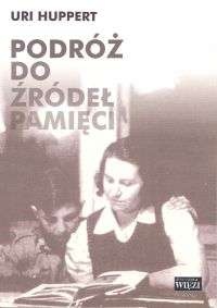 Podróż do źródeł pamięci - Uri Huppert