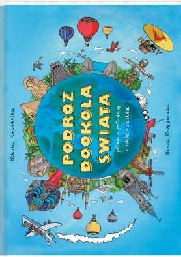 Podróż dookoła świata. Wschód – zachód. Północ – południe - Nikola Kucharska