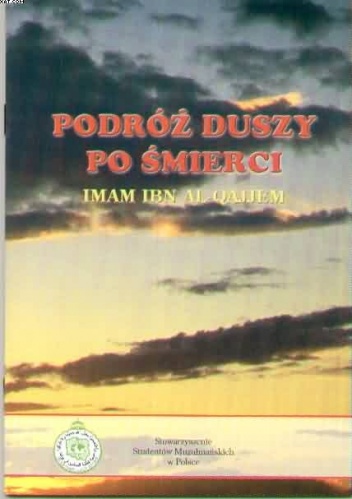 Podróż duszy po śmierci - Ibn Al–Qajjem