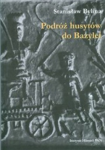 Podróż husytów do Bazylei - Stanisław Bylina