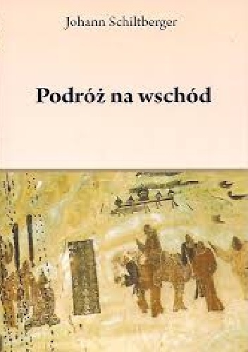 Podróż na wschód - Johann Schiltberger