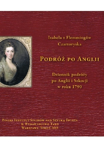 Podróż po Anglii.Dziennik podróży po Anglii i Szkocji w roku 1790. - Izabela Czartoryska