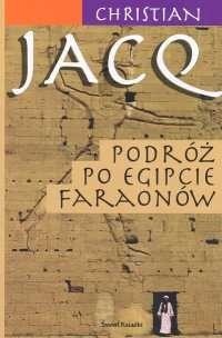Podróż po Egipcie faraonów - Christian Jacq