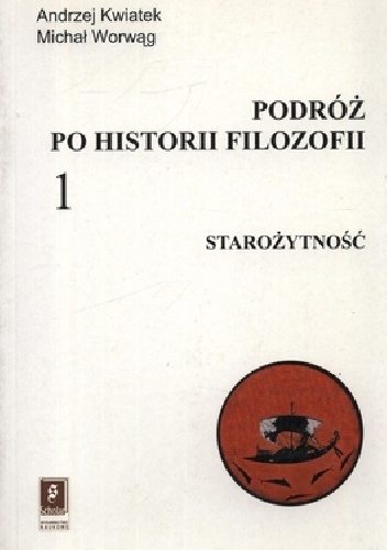 Podróż po historii filozofii. Starożytność - Andrzej Kwiatek, Michał Worwąg