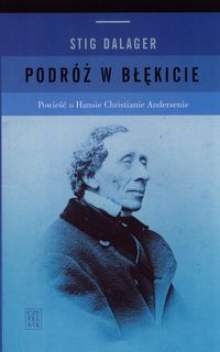 Podróż w błękicie. Powieść o Hansie Christianie Andersenie - Stig Dalager