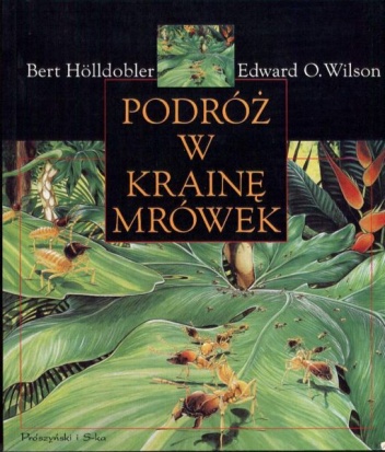 Podróż w krainę mrówek: Dzieje badań naukowych - Edward O. Wilson, Bert Holldobler