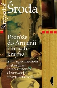 Podróże do Armenii i innych krajów z uwzględnieniem najbardziej interesujących obserwacji przyrodniczych - Krzysztof Środa