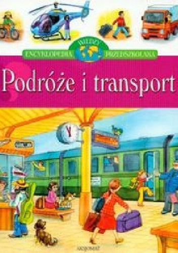 Podróże i transport. Encyklopedia przedszkolaka - Agnieszka Bator