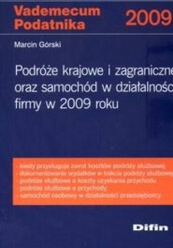 Podróże krajowe i zagraniczne oraz samochód w działalności firmy w 2009 roku - Marcin Górski