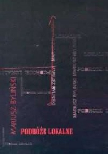 Podróże lokalne - Mariusz Byliński