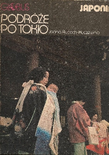 Podróże po Tokio. Japonia - Janina Rubach-Kuczewska