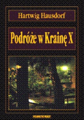 Podróże w Krainę X. Wizje lokalne w najbardziej tajemniczych regionach świata - Hartwig Hausdorf