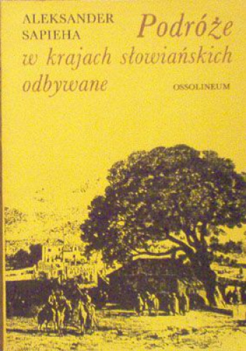 Podróże w krajach słowiańskich odbywane - Aleksander Sapieha