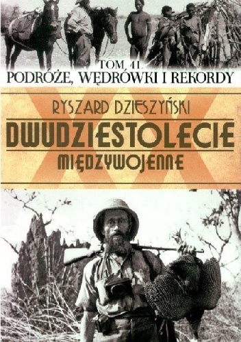 Podróże, wędrówki i rekordy - Ryszard Dzieszyński