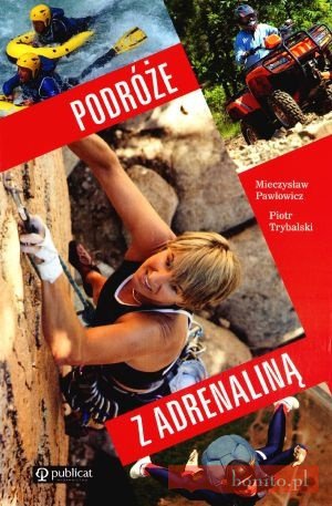 Podróże z adrenaliną - Piotr Trybalski, Mieczysław Pawłowicz