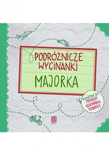 Podróżnicze wycinanki. Majorka. Wydanie 1 - Dominika Zaręba, Anna Jamróz