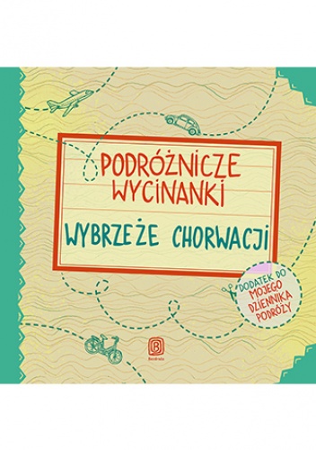 Podróżnicze wycinanki. Wybrzeże Chorwacji. Wydanie 1 - Agnieszka Krawczyk, Jamróz Ania