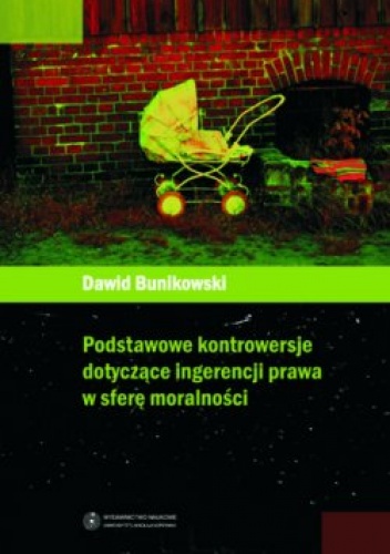 Podstawowe kontrowersje dotyczące ingerencji prawa w sferę moralności - Dawid Bunikowski