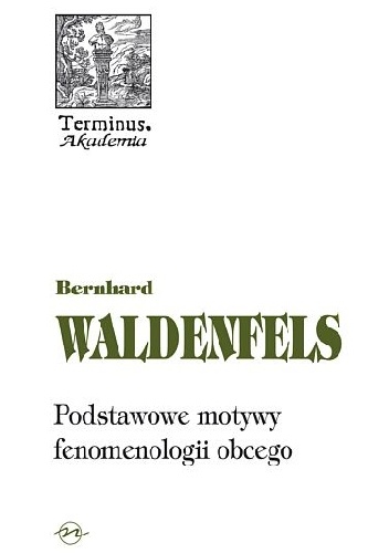 Podstawowe motywy fenomenologii obcego - Bernhard Waldenfels