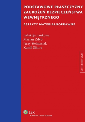 Podstawowe płaszczyzny zagrożeń bezpieczeństwa wewnętrznego. Aspekty materialnoprawne - Jerzy Stelmasiak