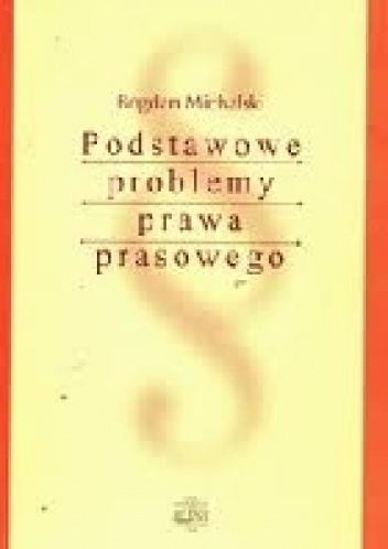 Podstawowe problemy prawa prasowego - Bogdan Michalski