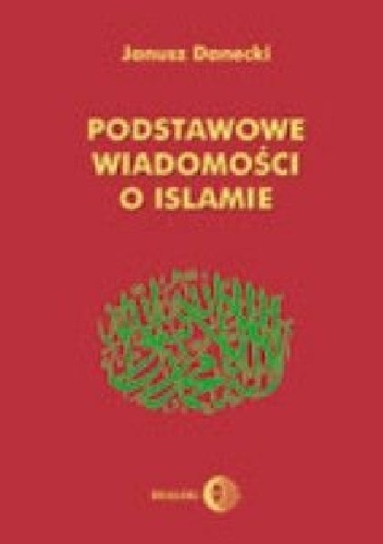 Podstawowe wiadomości o islamie - Janusz Danecki