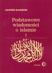 Podstawowe wiadomości o islamie, T. 1 - Janusz Danecki