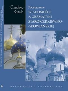 Podstawowe wiadomości z gramatyki staro-cerkiewno-słowiańskiej na tle porównawczym - Czesław Bartula