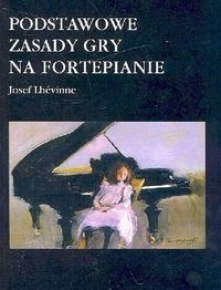Podstawowe zasady gry na fortepianie - Lhevinne Josef