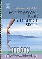 Podstawowy kurs chirurgii skóry - Andrzej Bieniek, Wojciech Baran