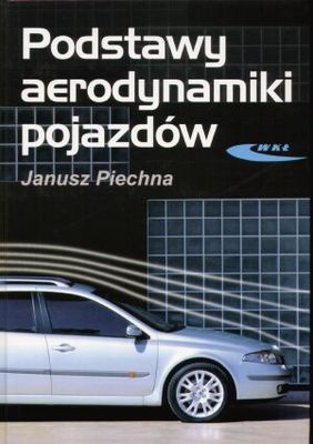 Podstawy aerodynamiki pojazdów - Janusz Piechna