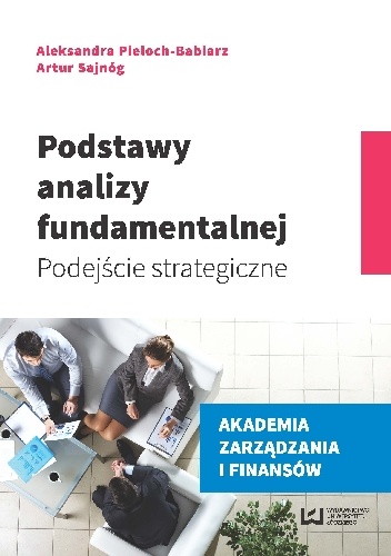 Podstawy analizy fundamentalnej. Podejście strategiczne - Aleksandra Pieloch-Babiarz, Artur Sajnóg