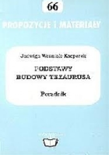Podstawy budowy tezaurusa. Poradnik - Jadwiga Woźniak-Kasperek