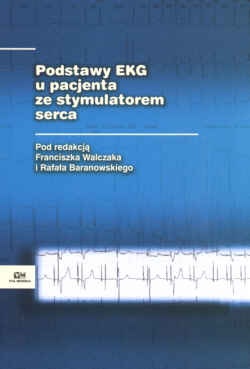 Podstawy EKG u pacjenta ze stymulatorem serca - Franciszek Walczak, Rafał Baranowski