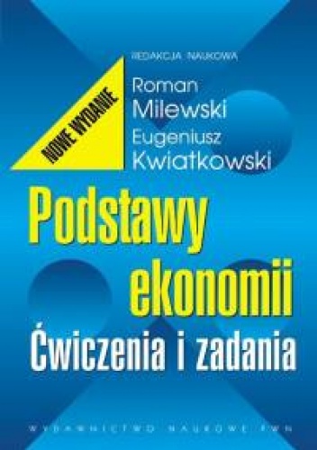 Podstawy ekonomii. Ćwiczenia i zadania - Eugeniusz Kwiatkowski, Roman Milewski