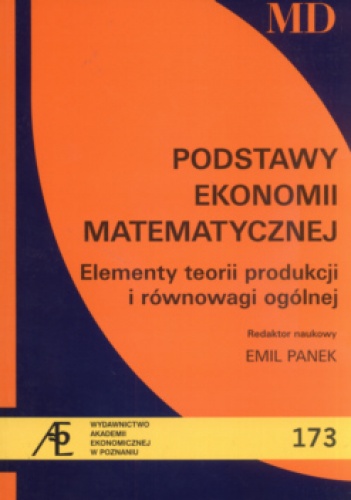 Podstawy ekonomii matematycznej Elementy teorii produkcji i równowagi ogólnej - Emil Panek