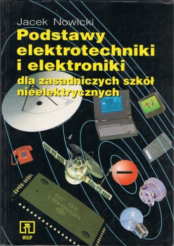 Podstawy elektrotechniki i elektroniki dla zasadniczych szkół nieelektrycznych - Jacek Nowicki
