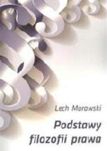 Podstawy filozofii prawa - Lech Morawski
