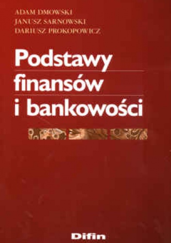 Podstawy finansów i bankowości - Janusz Sarnowski