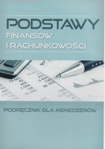Podstawy finansów i rachunkowości. Podręcznik dla menedżerów - Maciej Skudlik